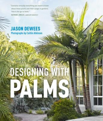 Designing with Palms by Dewees, Jason