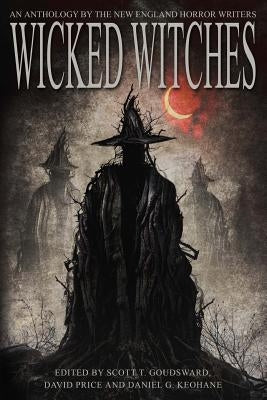 Wicked Witches: An Anthology of the New England Horror Writers by Price, David