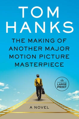 The Making of Another Major Motion Picture Masterpiece by Hanks, Tom