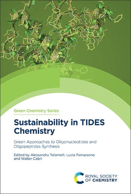 Sustainability in Tides Chemistry: Green Approaches to Oligonucleotides and Oligopeptides Synthesis by Tolomelli, Alessandra