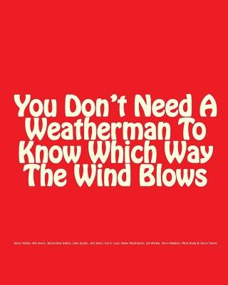 You Don't Need A Weatherman To Know Which Way The Wind Blows by Ayers, Bill