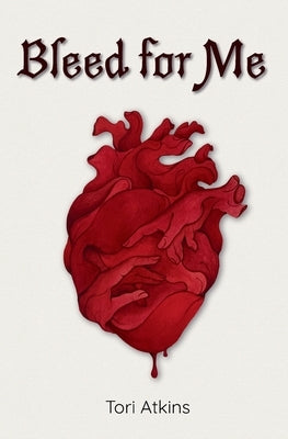 Bleed for Me by Atkins, Tori