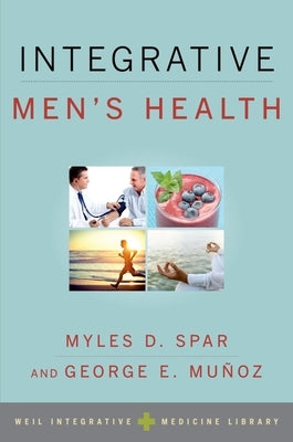 Integrative Men's Health by Spar, Myles D.