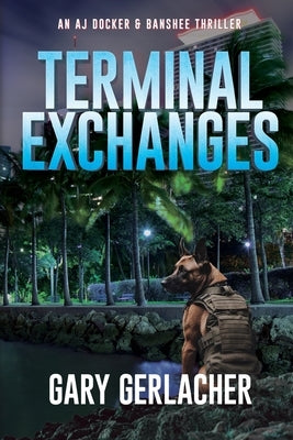 Terminal Exchanges: An AJ Docker and Banshee Thriller by Gerlacher, Gary