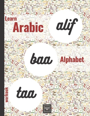 Alif Baa Taa Learn Arabic Alphabet Workbook: Practice the Writing of Arabic Letters Adult Book for Beginners ( Arabic Left to Right Version) by Haqoune, Hamid