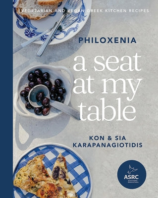 A Seat at My Table: Philoxenia: Vegetarian and Vegan Greek Kitchen Recipes by Karapanagiotidis, Kon