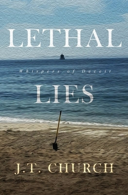 Lethal Lies: Whispers of Deceit by Church, J. T.