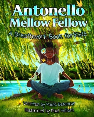 Antonello Mellow Fellow: A Breathwork Book for Kids by Betancur, Paula