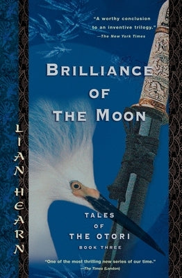 Brilliance of the Moon: Brilliance of the Moon: Tales of the Otori, Book Three by Hearn, Lian