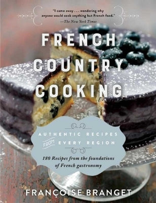 French Country Cooking: Authentic Recipes from Every Region by Branget, Fran&#195;&#167;oise