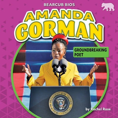 Amanda Gorman: Groundbreaking Poet by Rose, Rachel