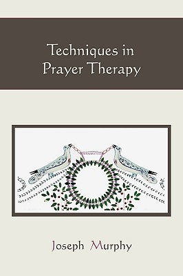 Techniques in Prayer Therapy by Murphy, Joseph