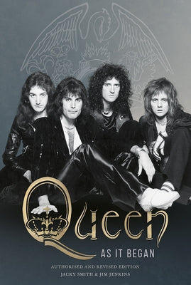 Queen as It Began: Authorised and Revised Edition by Smith, Jacky