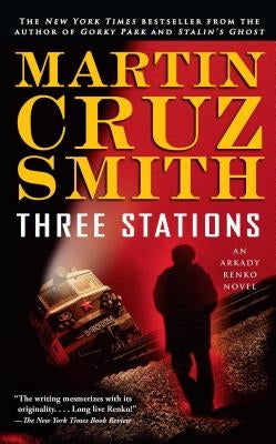 Three Stations: An Arkady Renko Novel by Smith, Martin Cruz