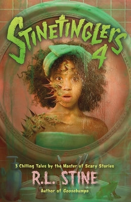 Stinetinglers 4: 3 Chilling Tales by the Master of Scary Stories by Stine, R. L.