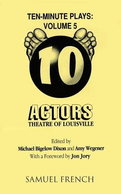 Ten-Minute Plays: Volume 5 by Bigelow Dixon, Michael