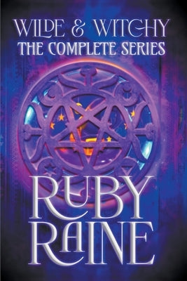 Wilde & Witchy The Complete Series by Raine, Ruby