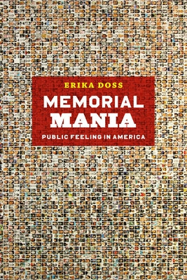 Memorial Mania: Public Feeling in America by Doss, Erika