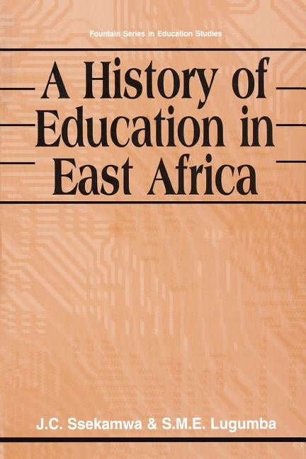 A History of Education in East Africa by Ssekamwa, J. C.