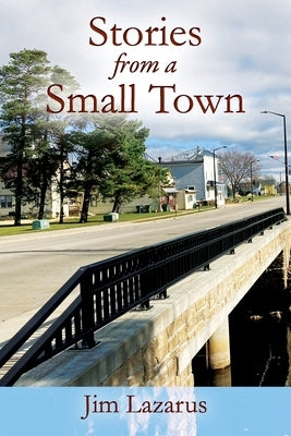 Stories from a Small Town by Lazarus, Jim