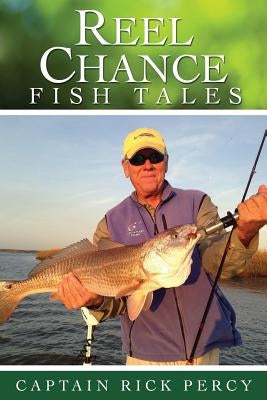 Reel Chance Fish Tales by Percy, Captain Rick