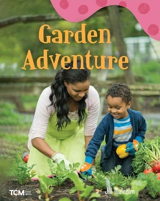 Garden Adventure: A Wordless Nonfiction Book by Malcolm, Jill