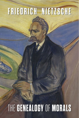 The Genealogy of Morals by Nietzsche, Friedrich