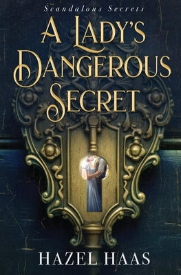 A Lady's Dangerous Secret by Haas, Hazel