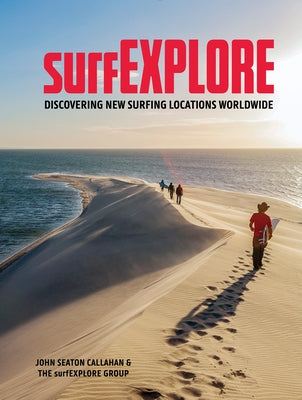 Surfexplore: Discovering New Surfing Locations Worldwide by Callahan, John Seaton