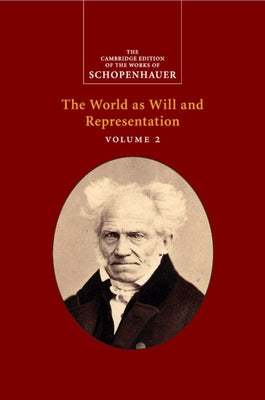 Schopenhauer: The World as Will and Representation: Volume 2 by Schopenhauer, Arthur