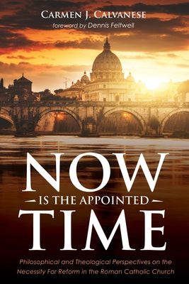 Now is the Appointed Time by Calvanese, Carmen J.