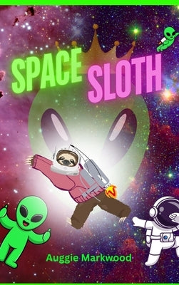 Space Sloth by Markwood, Auggie
