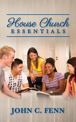 House Church Essentials by Fenn, John C.