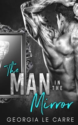 The Man in the Mirror: A Billionaire Romance by Creations, I. S.