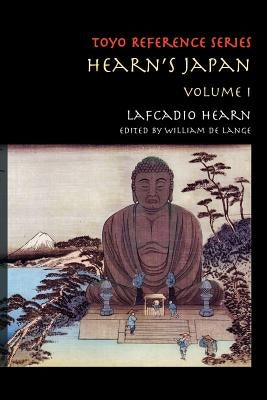Hearn's Japan: Writings from a Mystical Country, Volume 1 by Hearn, Lafcadio