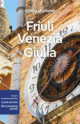 Lonely Planet Friuli Venezia Giulia by Farrauto, Luigi