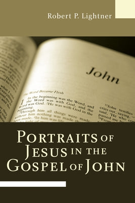 Portraits of Jesus in the Gospel of John by Lightner, Robert P.