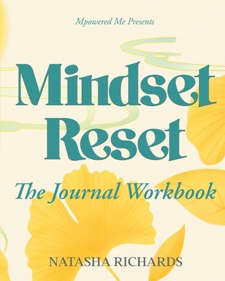 Mindset Reset Journal Workbook by Richards, Natasha