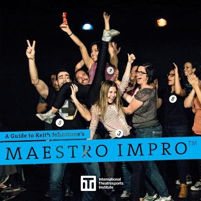 A Guide to Keith Johnstone's Maestro Impro(TM) by Johnstone, Keith