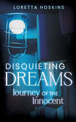 Disquieting Dreams: A Journey of the Innocent by Hoskins, Loretta