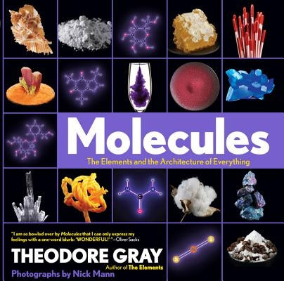 Molecules: The Elements and the Architecture of Everything, Book 2 of 3 by Gray, Theodore