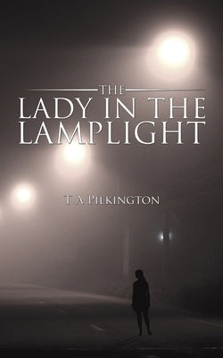 The Lady in the Lamplight by Pilkington, T. A.