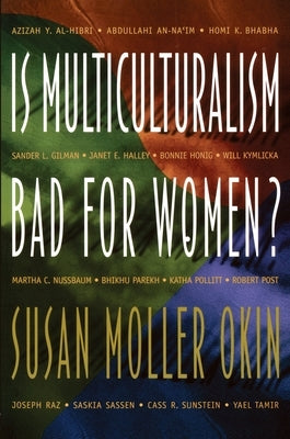 Is Multiculturalism Bad for Women? by Okin, Susan Moller