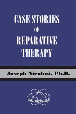 Case Stories of Reparative Therapy by Nicolosi, Joseph