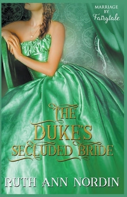 The Duke's Secluded Bride by Nordin, Ruth Ann