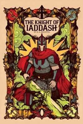 The Knight of Iaddash by Bechtel, Kenny A.