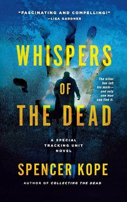 Whispers of the Dead: A Special Tracking Unit Novel by Kope, Spencer