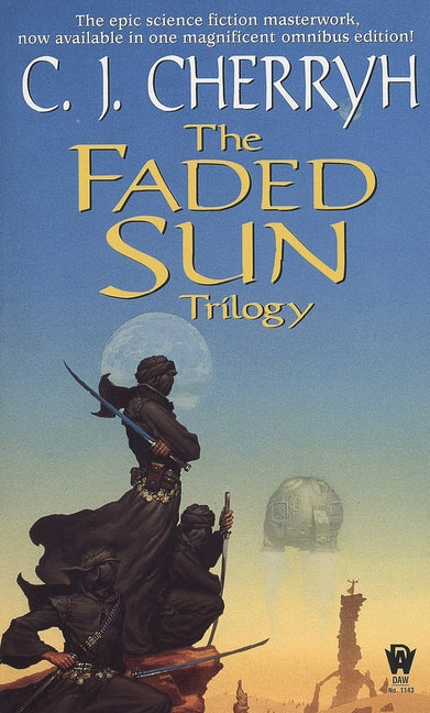 The Faded Sun Trilogy Omnibus by Cherryh, C. J.
