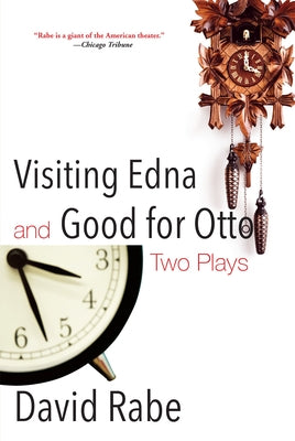 Visiting Edna & Good for Otto: Two Plays by Rabe, David