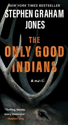 The Only Good Indians by Jones, Stephen Graham